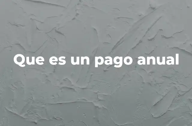 Que es un Pago Anual