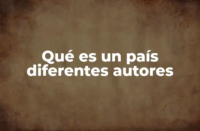 ¿Cómo se construye el concepto de país en la ciencia política?