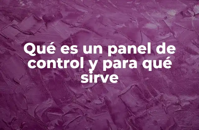 Qué es un Panel de Control y para Qué Sirve
