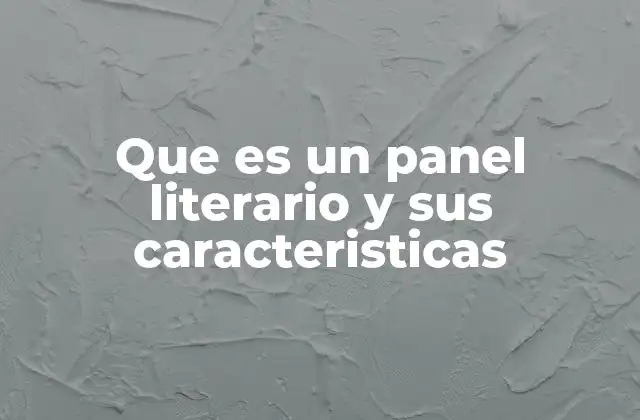 Que es un Panel Literario y Sus Caracteristicas