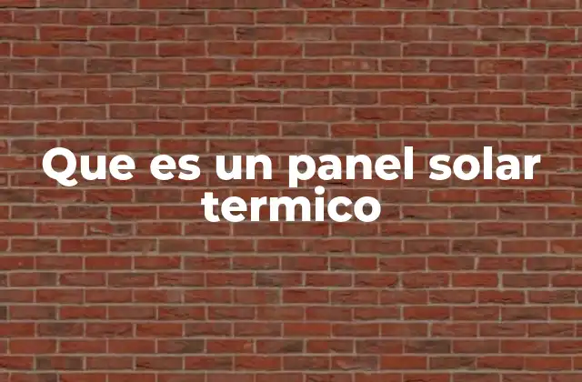 Que es un Panel Solar Termico