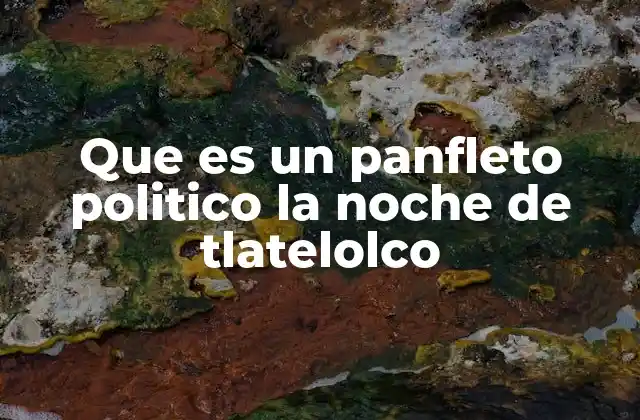 Que es un Panfleto Politico la Noche de Tlatelolco