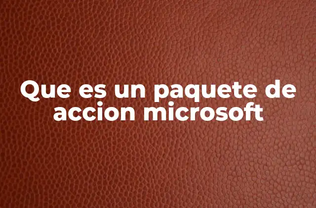 Que es un Paquete de Accion Microsoft