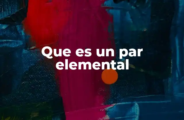 Que es un Par Elemental