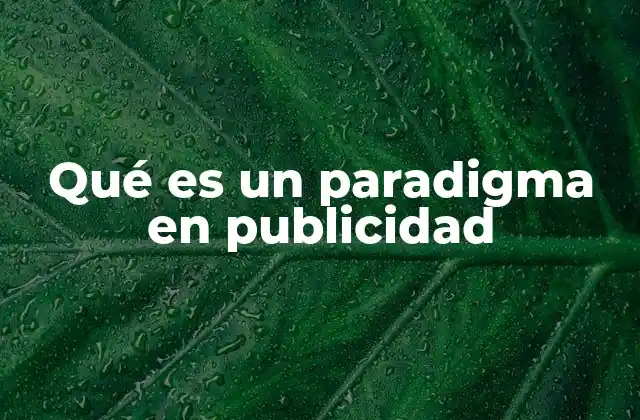 Qué es un Paradigma en Publicidad