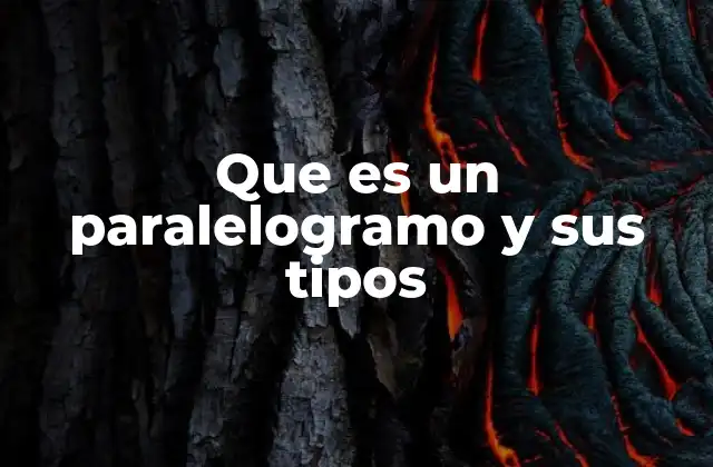 Que es un Paralelogramo y Sus Tipos