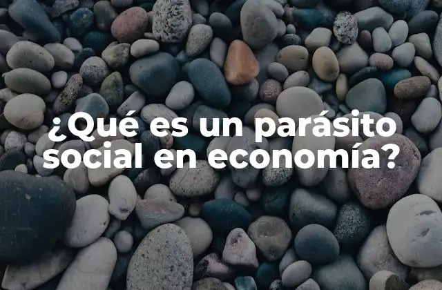 ¿qué es un Parásito Social en Economía?