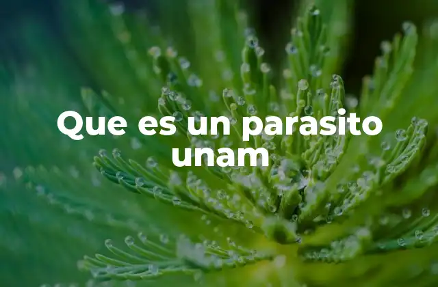 Que es un Parasito Unam