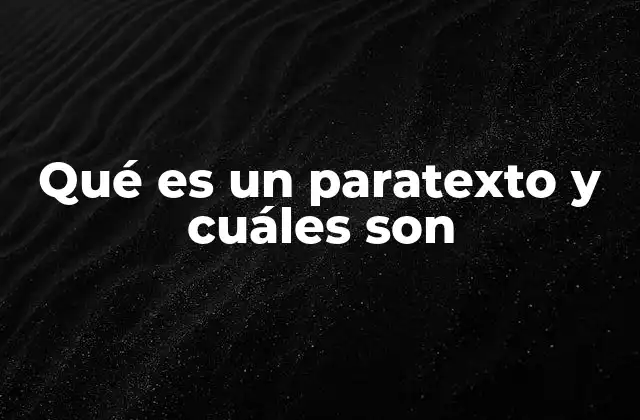 Qué es un Paratexto y Cuáles Son