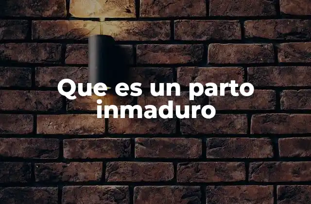 Que es un Parto Inmaduro