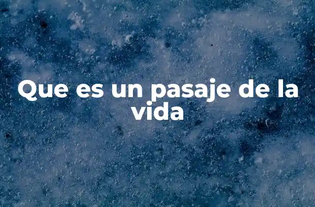 Que es un Pasaje de la Vida
