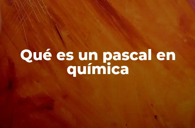 Qué es un Pascal en Química