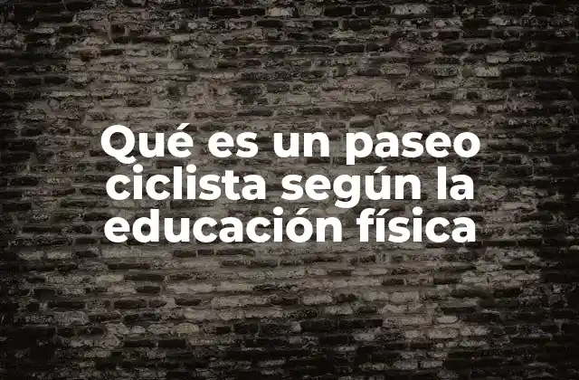 Qué es un Paseo Ciclista según la Educación Física