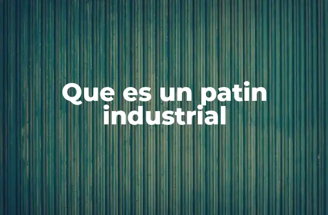 Que es un Patin Industrial