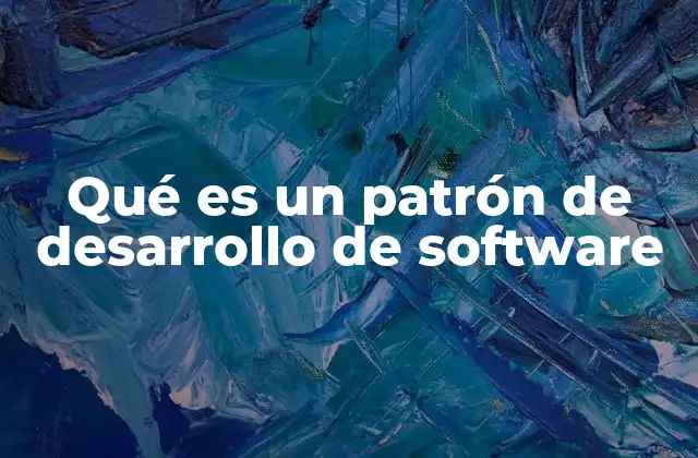Qué es un Patrón de Desarrollo de Software 2 Cómo los patrones de desarrollo estructuran soluciones comunes