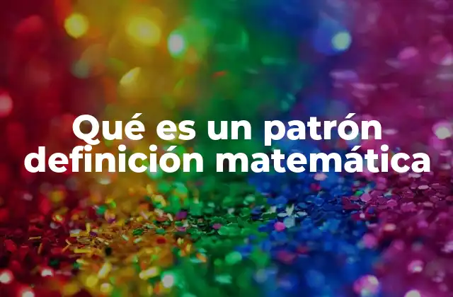 Qué es un Patrón Definición Matemática
