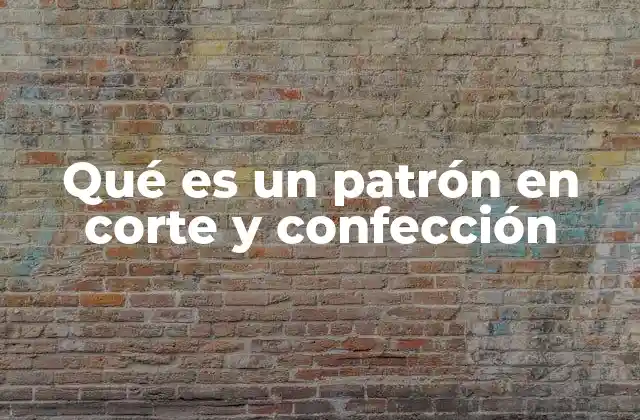 La importancia del patrón en el proceso de confección