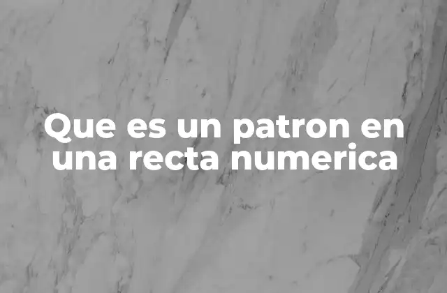 Que es un Patron en una Recta Numerica
