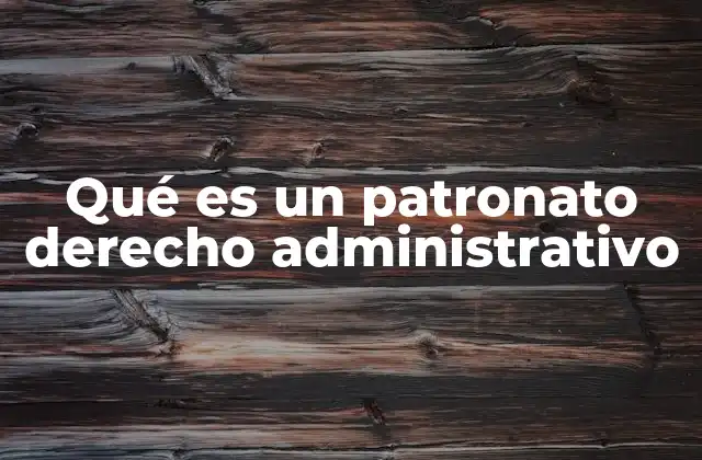 La importancia de los patronatos en la gestión institucional
