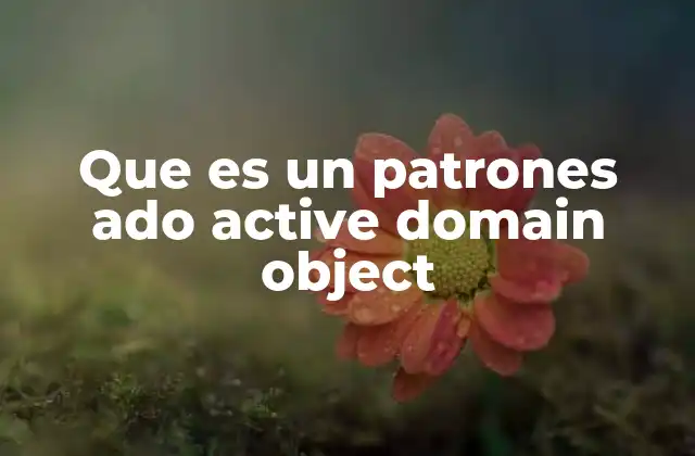 Que es un Patrones Ado Active Domain Object