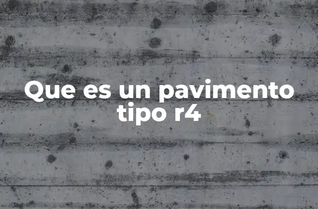Que es un Pavimento Tipo R4 2 Características técnicas del pavimento tipo R4