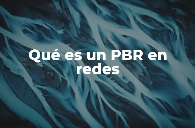 Qué es un Pbr en Redes