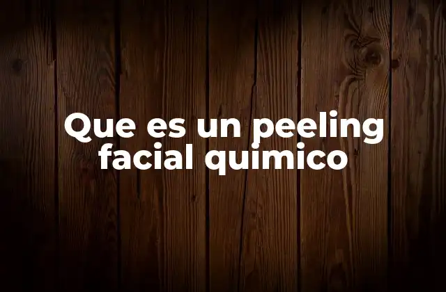 Que es un Peeling Facial Quimico