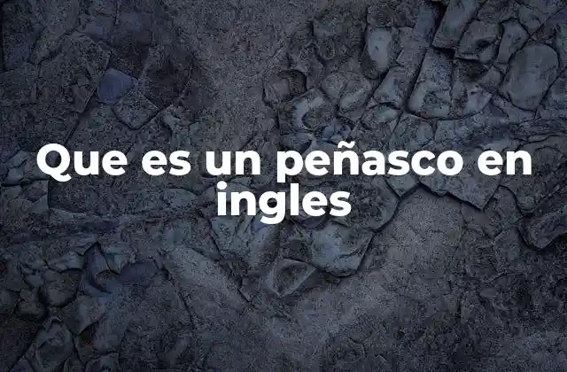 Que es un Peñasco en Ingles 2 Uso de rock en diferentes contextos