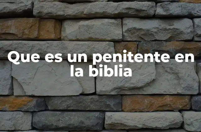 Que es un Penitente en la Biblia