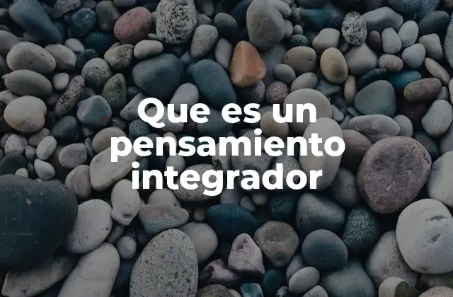 Que es un Pensamiento Integrador