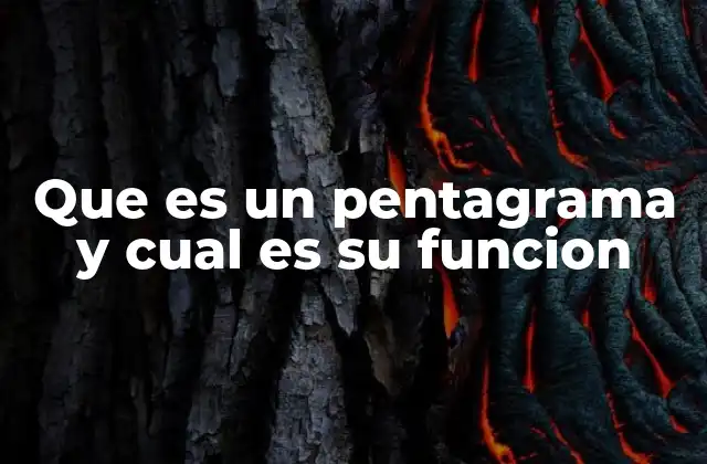 Que es un Pentagrama y Cual es Su Funcion