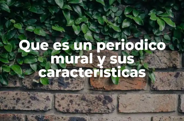 Que es un Periodico Mural y Sus Caracteristicas