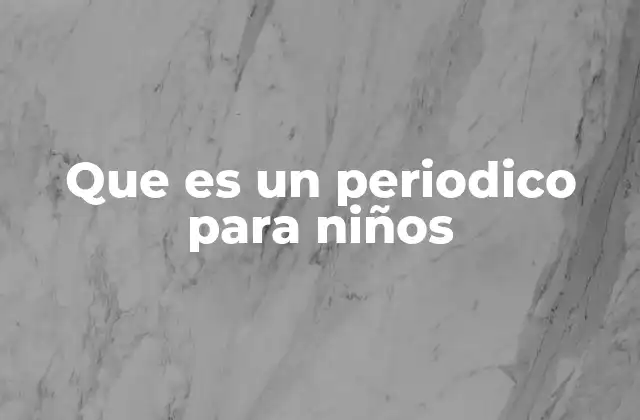 Que es un Periodico para Niños