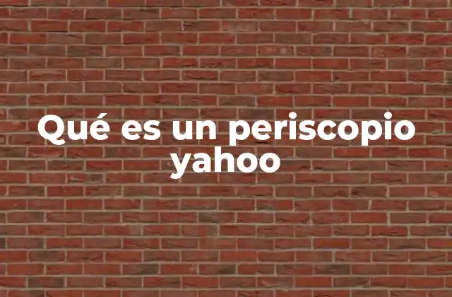 Qué es un Periscopio Yahoo