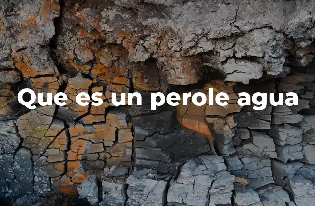 Que es un Perole Agua