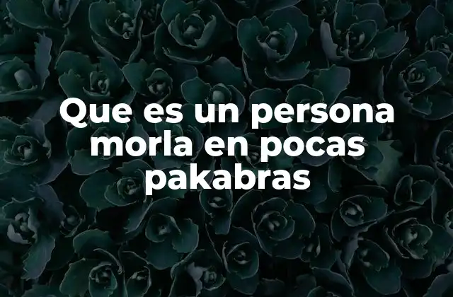 La personalidad de una persona morla en el entorno social