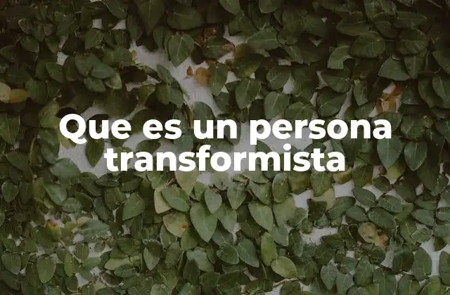 Que es un Persona Transformista