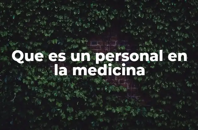 Que es un Personal en la Medicina