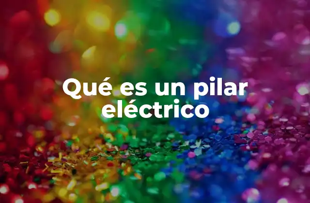 Qué es un Pilar Eléctrico