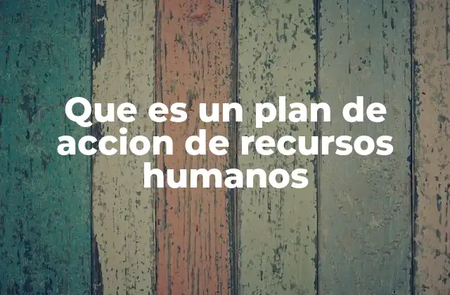 Que es un Plan de Accion de Recursos Humanos