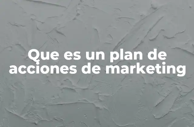 Que es un Plan de Acciones de Marketing