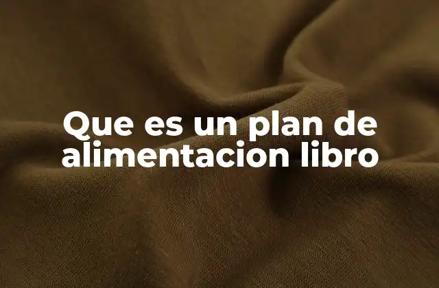 Que es un Plan de Alimentacion Libro 2 La importancia de estructurar lo que comemos a través de la lectura