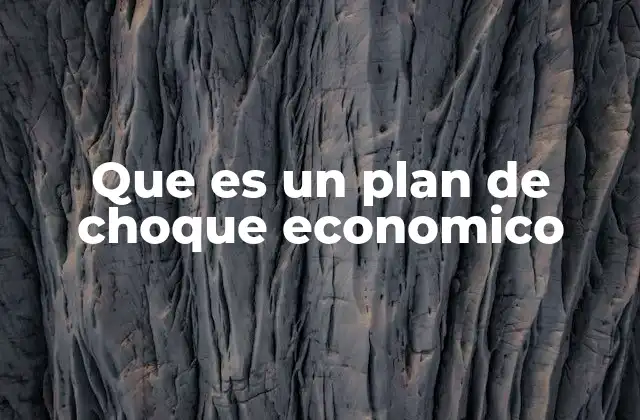 Que es un Plan de Choque Economico