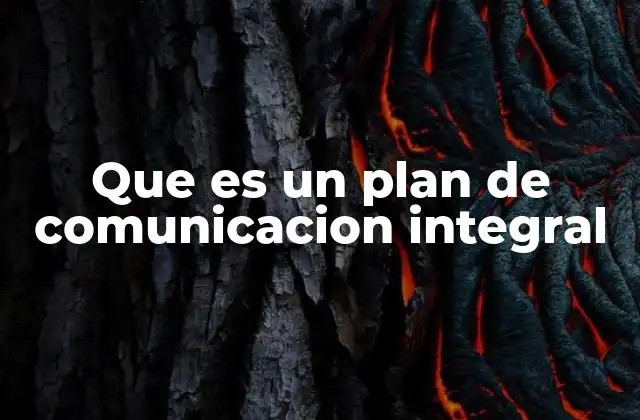 Que es un Plan de Comunicacion Integral