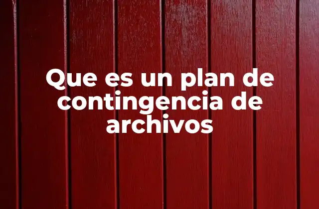 Que es un Plan de Contingencia de Archivos