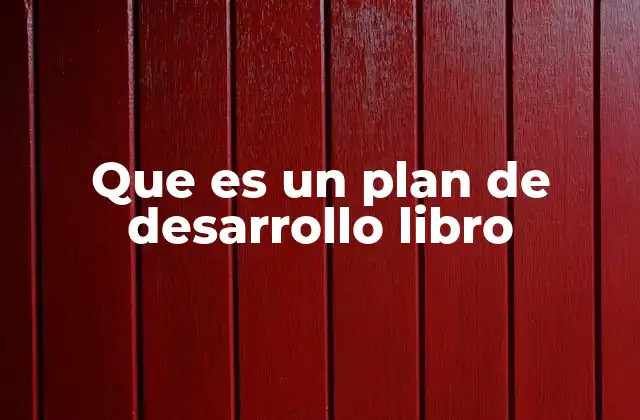 Que es un Plan de Desarrollo Libro