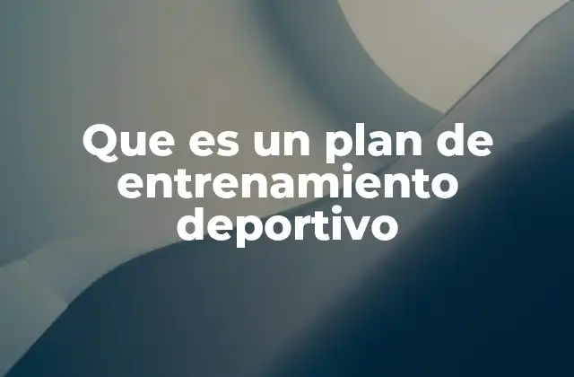 Que es un Plan de Entrenamiento Deportivo