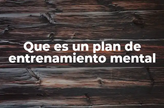 Que es un Plan de Entrenamiento Mental