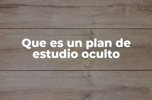 Que es un Plan de Estudio Oculto