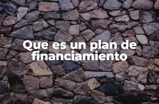 Que es un Plan de Financiamiento